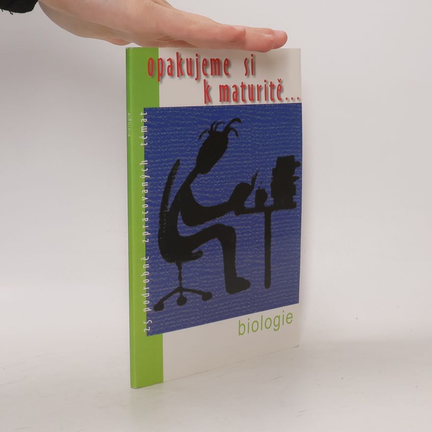 Jitka Mudrychová Biologie : 25 podrobně zpracovaných témat