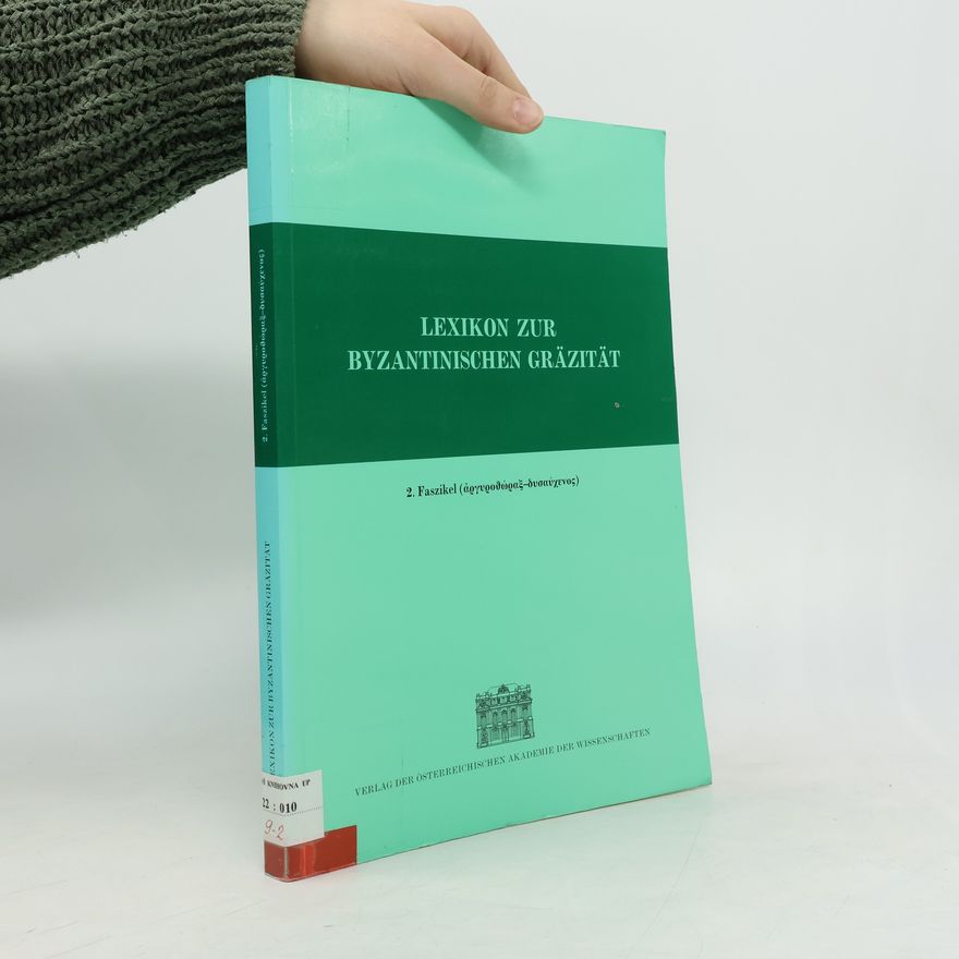Astrid Steiner-Weber Veröffentlichungen der Kommission für Byzantinistik - 2: Lexikon zur Byzantinischen Gräzität besonders des 9. - 12. Jahrhunderts
