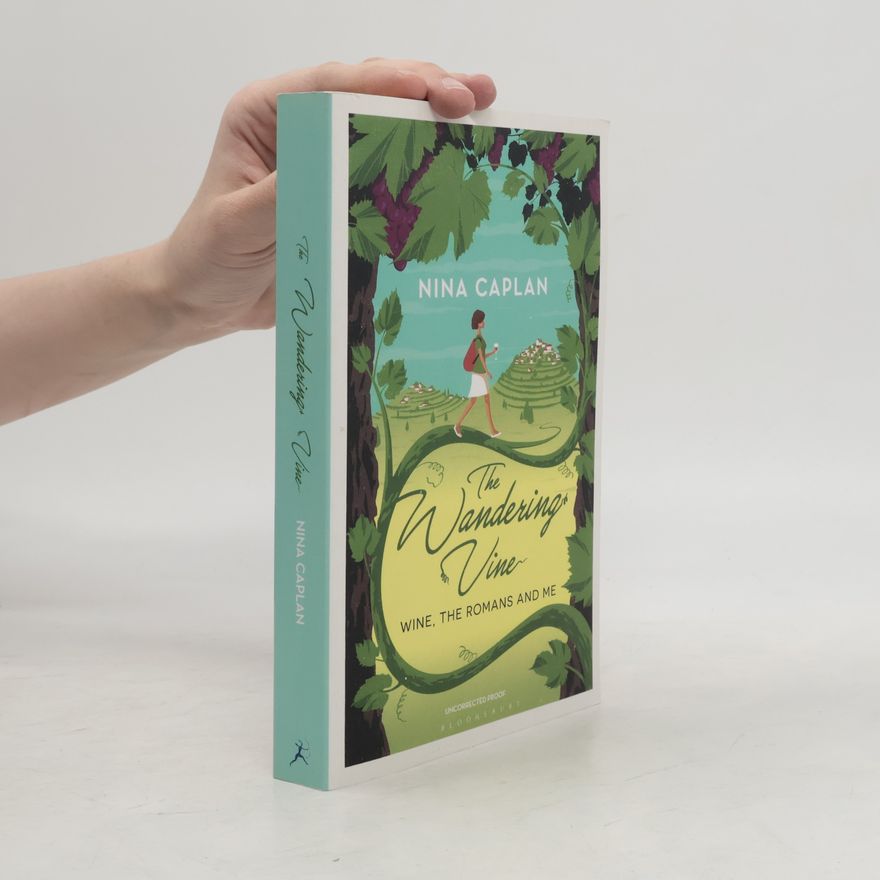 Nina Caplan The Wandering Vine. Wine, the Romans and Me