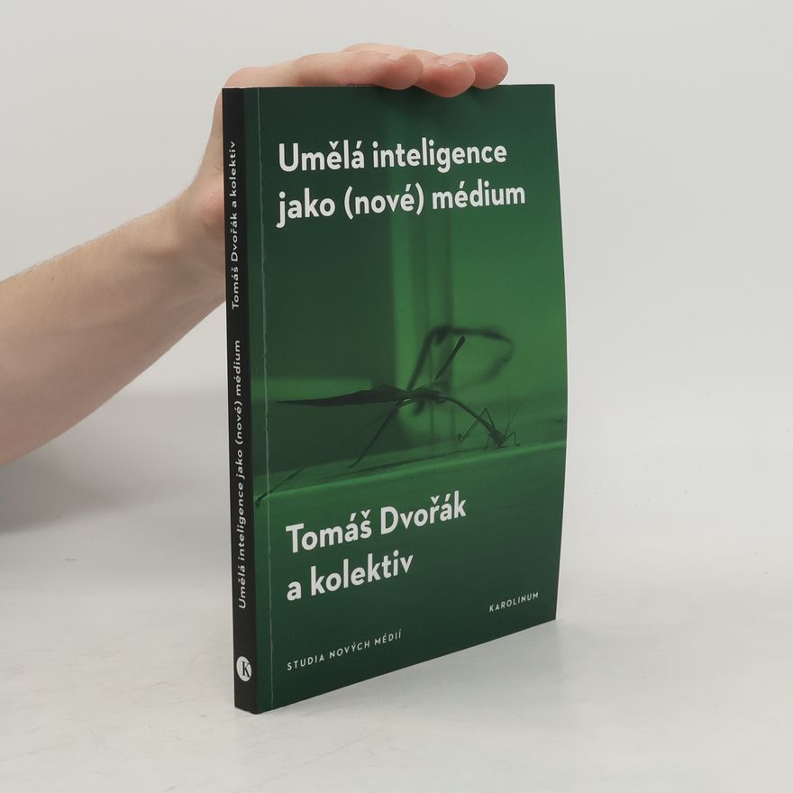 Tomáš Dvořák Umělá inteligence jako (nové) médium