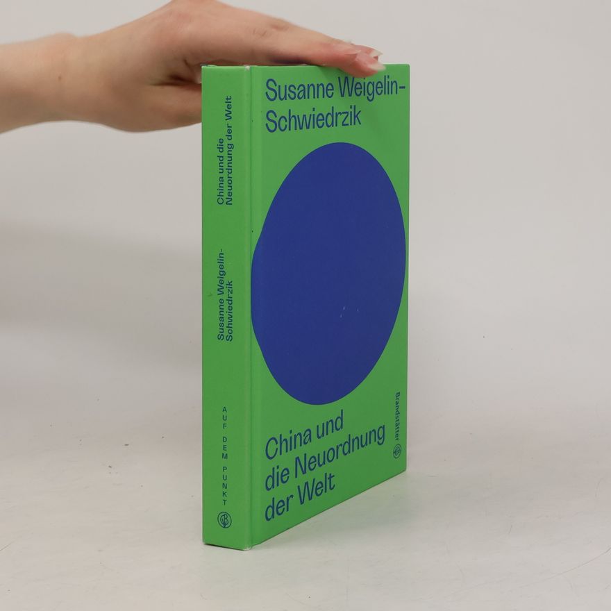 Susanne Weigelin Schwiedrzik China und die Neuordnung der Welt