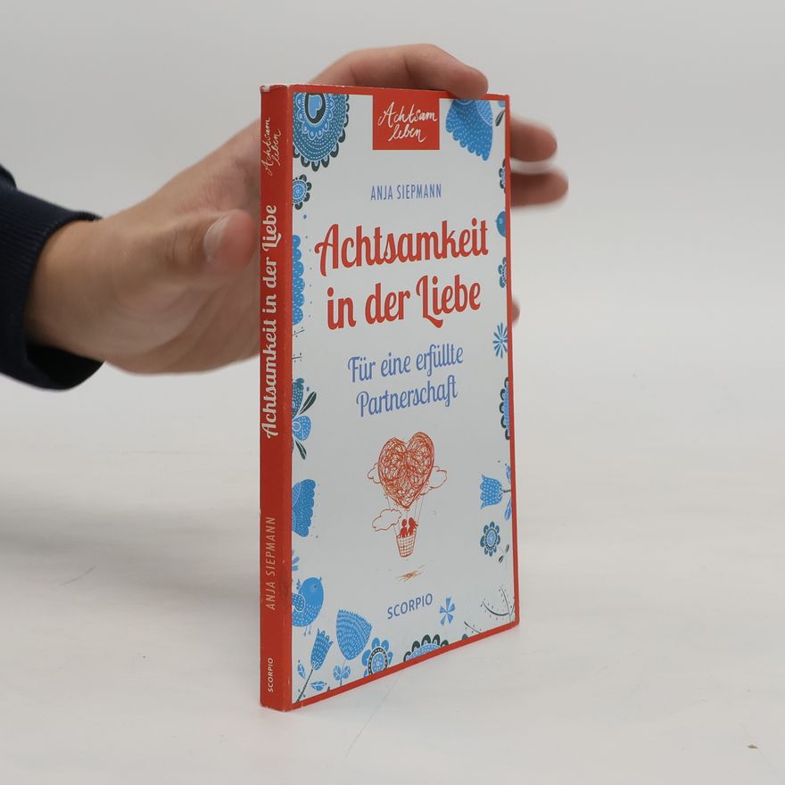 Anja Siepmann Achtsamkeit in der Liebe