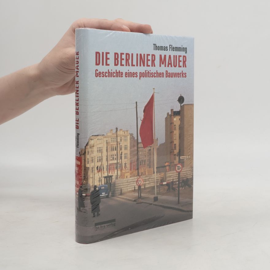 Thomas Flemming Die Berliner Mauer