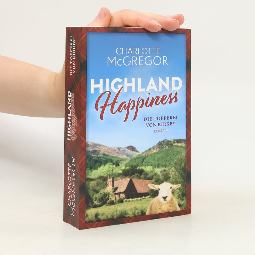 Charlotte McGregor Highland Happiness - Die Töpferei von Kirkby