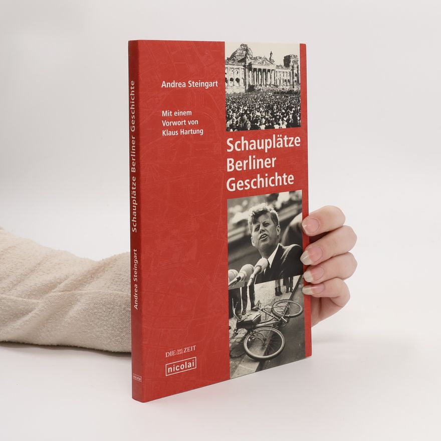 Andrea Steingart Schauplätze Berliner Geschichte