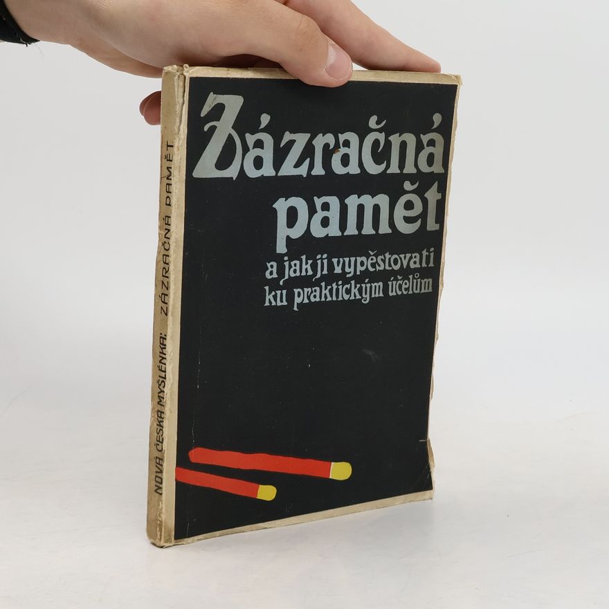 Kolektiv autorů Zázračná paměť a jak ji vypěstovati ku praktickým účelům