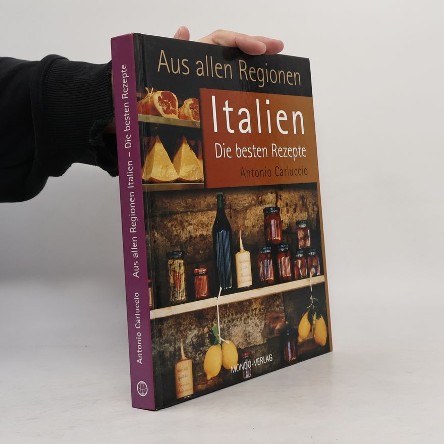 Antonio Carluccio Aus allen Regionen Italien. Die besten Rezepte