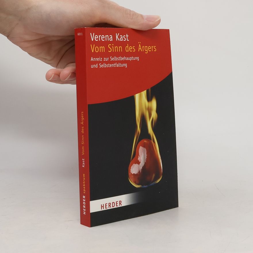 Verena Kast Vom Sinn des Ärgers