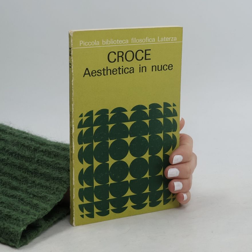 Benedetto Croce Aesthetica in nuce