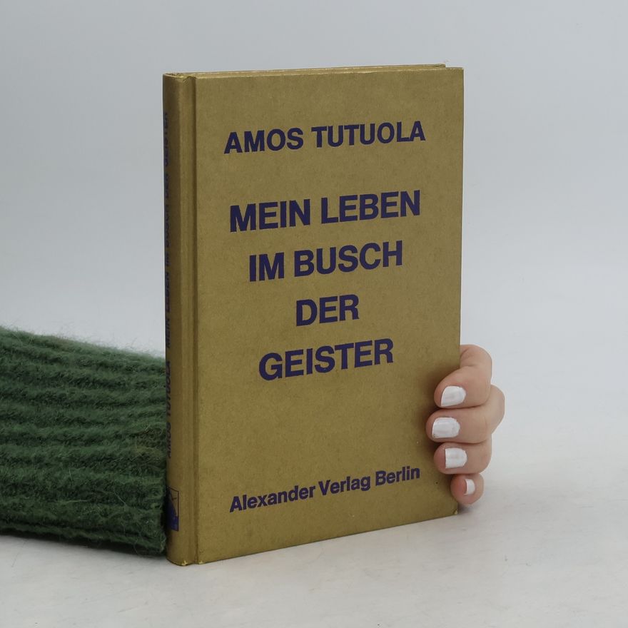 Amos Tutuola Mein Leben im Busch der Geister