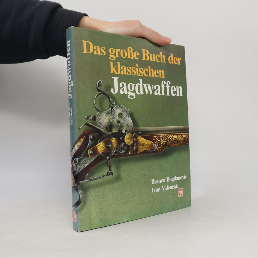 Branko Bogdanovic Das grosse Buch der klassischen Jagdwaffen