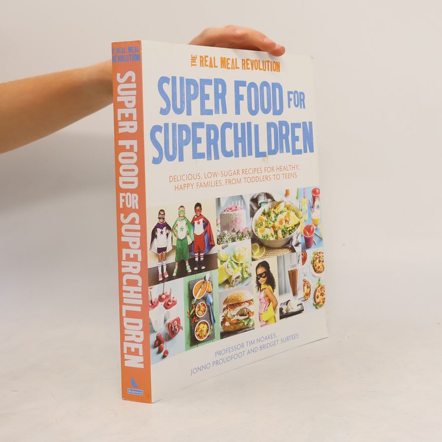 Timothy Noakes Super food for superchildren : The real meal revolution