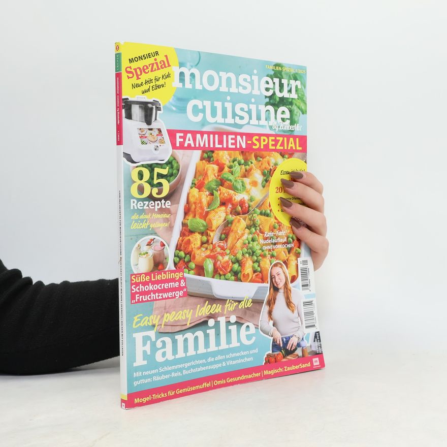 Redaktion mein ZauberTopf Monsieur Cuisine by ZauberMix - Familien-Spezial - 01/2025 - 85 Rezepte - 20 Minuten Gerichte - All in One - Süße Lieblinge