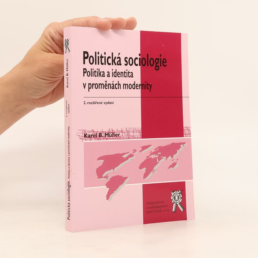 Karel Müller Politická sociologie – Politika a identita v proměnách modernity