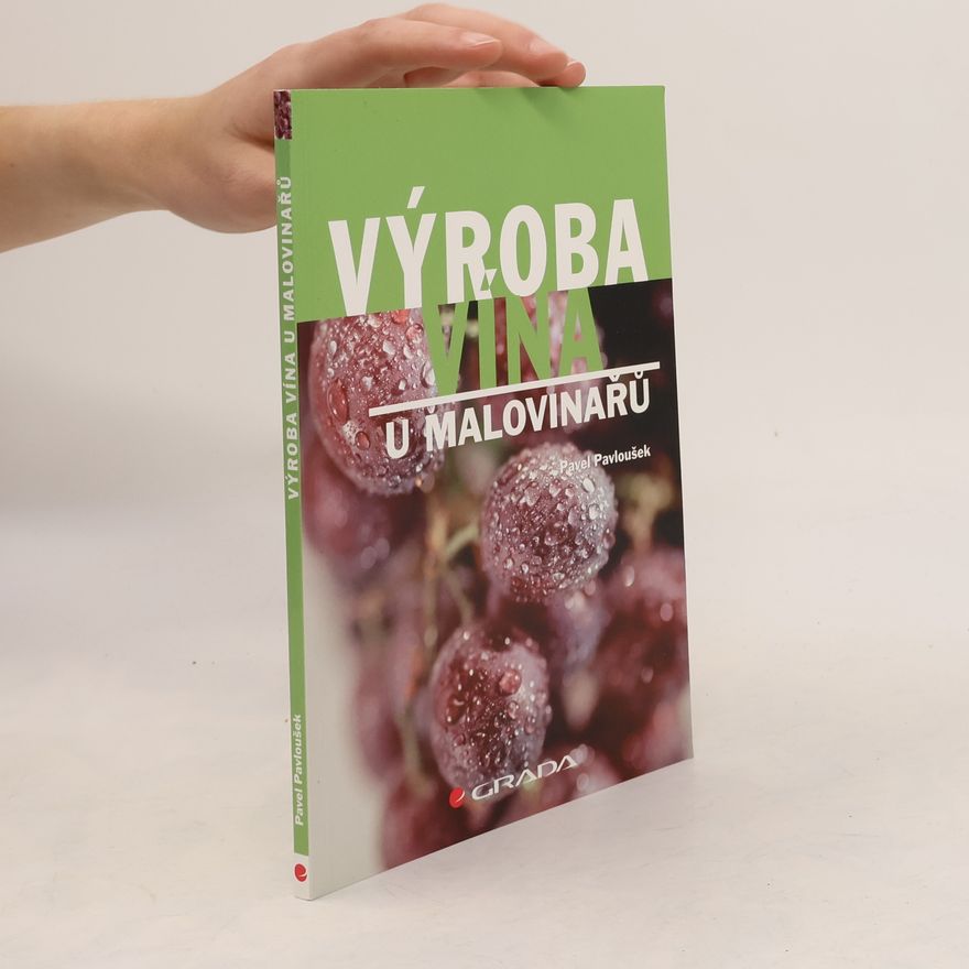 Pavel Pavloušek Výroba vína u malovinařů
