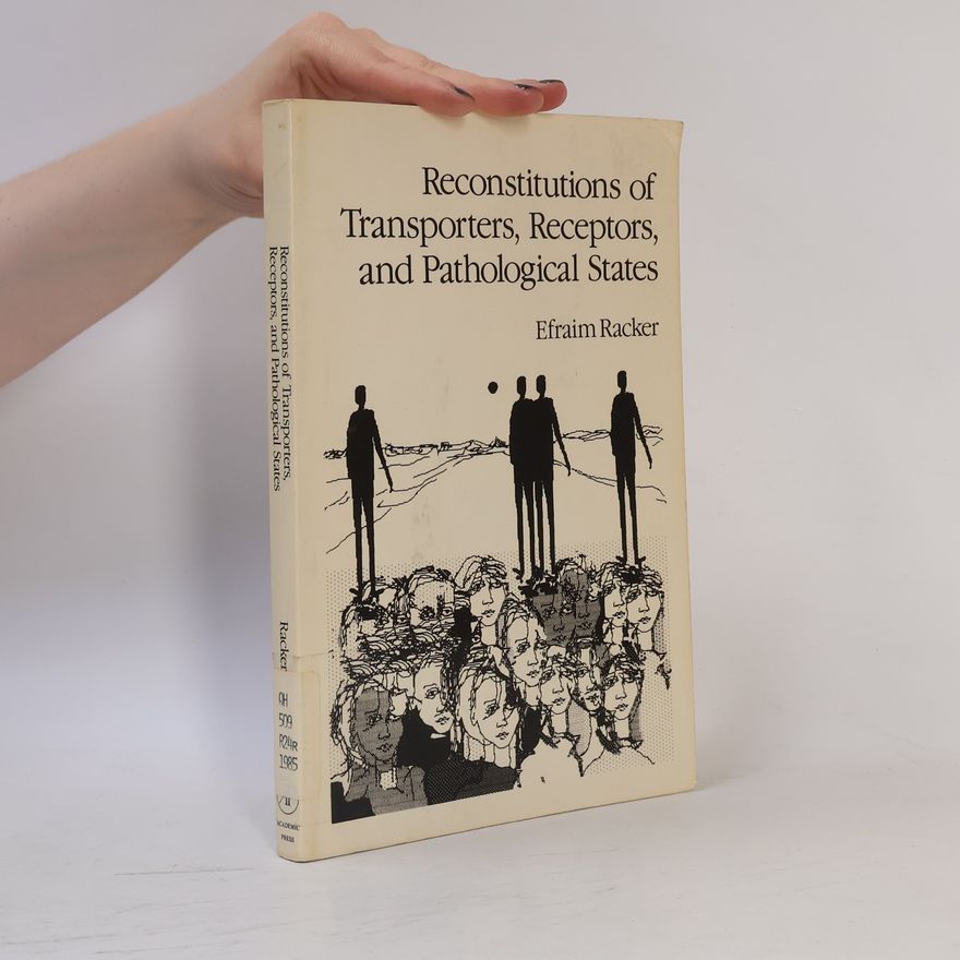 Efraim Racker Reconstitutions of Transporters, Receptors, and Pathological States