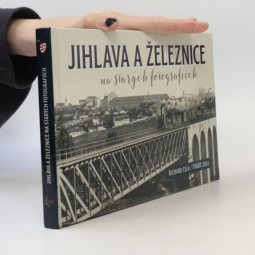 Kolektiv autorů Jihlava a železnice na starých fotografiích