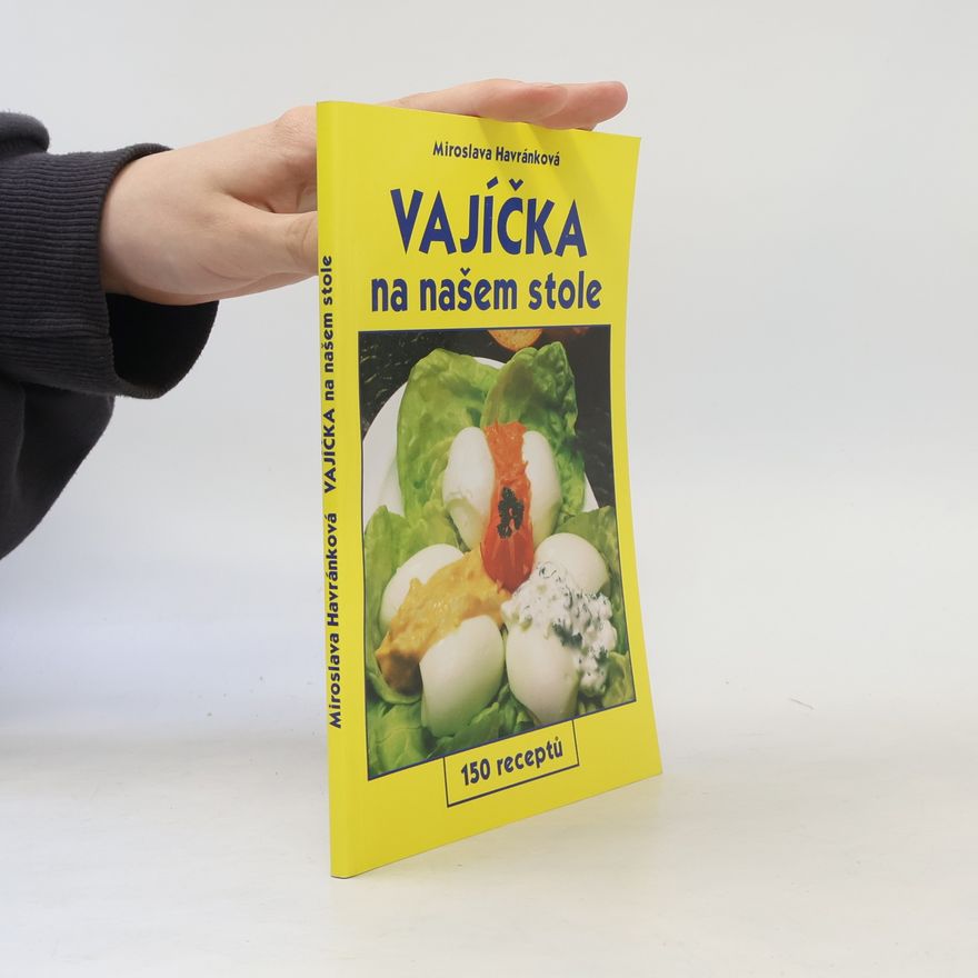Miroslava Havránková Vajíčka na našem stole : 150 receptů