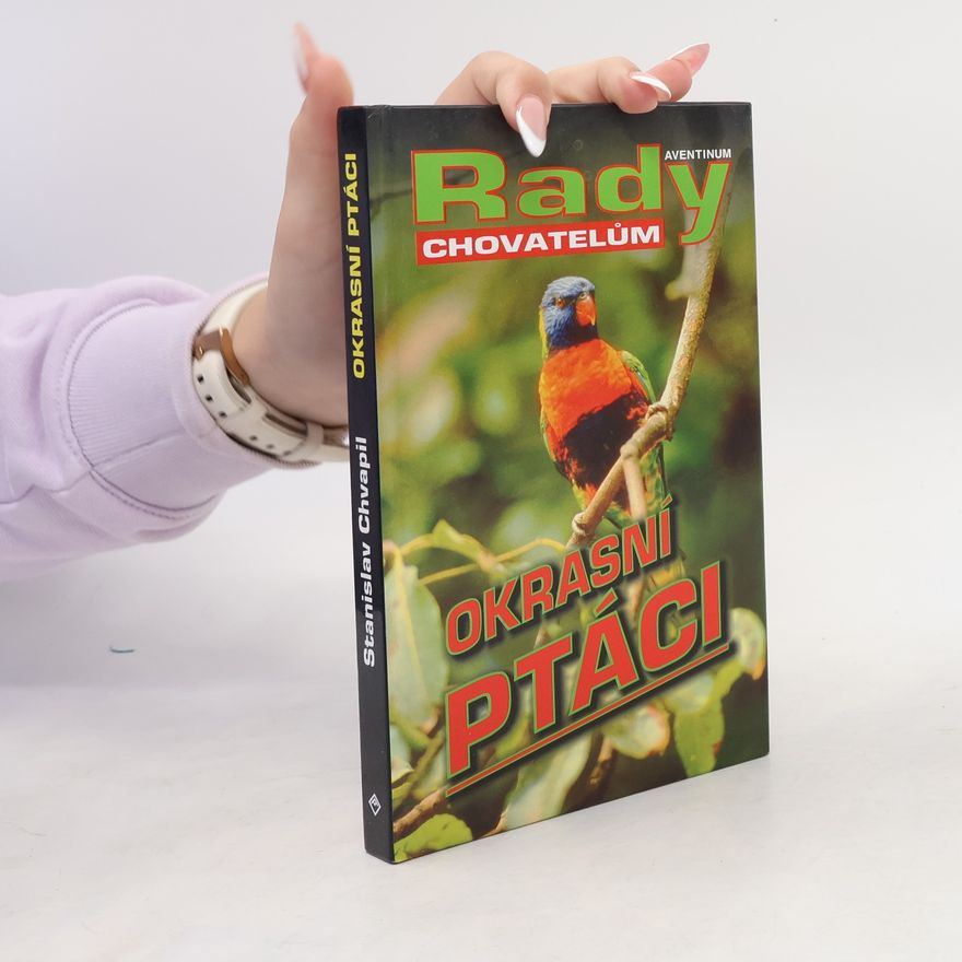 Stanislav Chvapil Okrasní ptáci :rady chovatelům