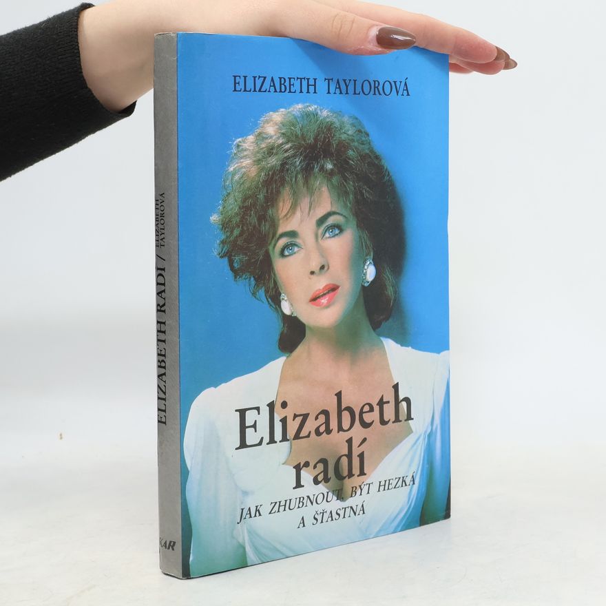 Elizabeth Taylor Elizabeth radí jak zhubnout, být hezká a šťastná
