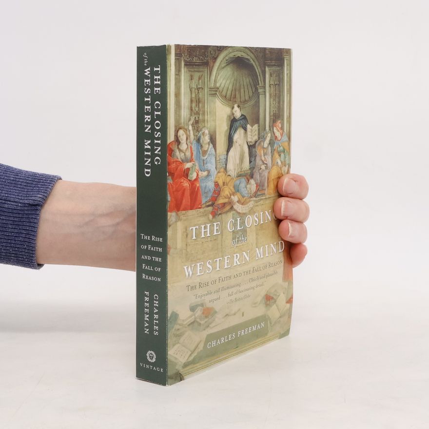 Charles Freeman The Closing of the Western Mind