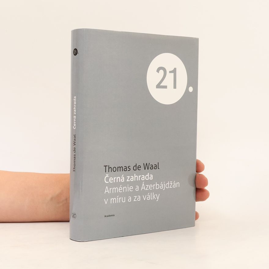 Thomas de De Waal Černá zahrada. Arménie a Ázerbájdžán v míru a za války