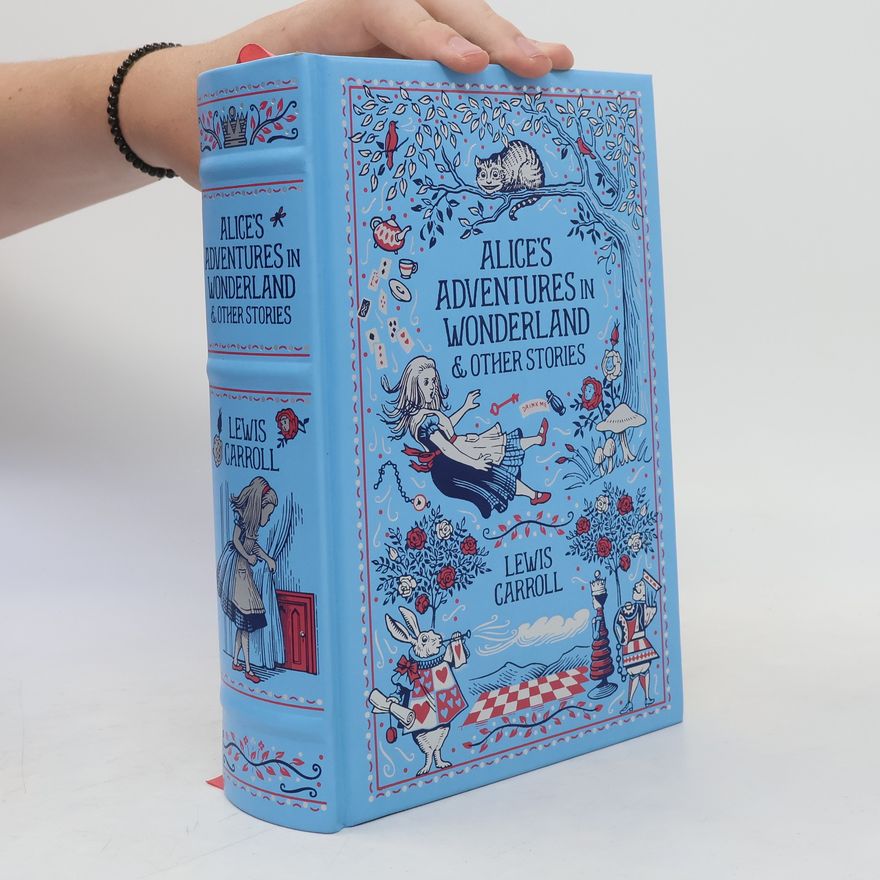 Lewis Carroll Alice's Adventures in Wonderland and Other Stories
