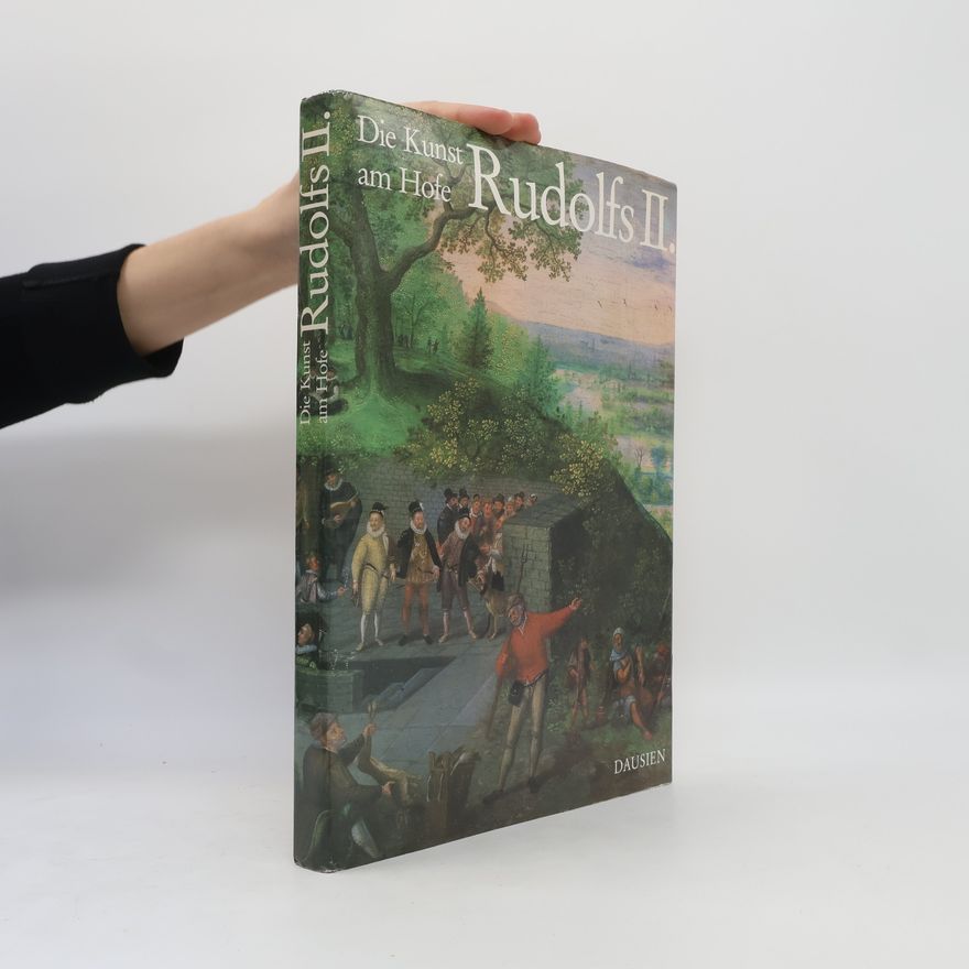 Autorenkollektiv Die Kunst am Hofe Rudolfs II.