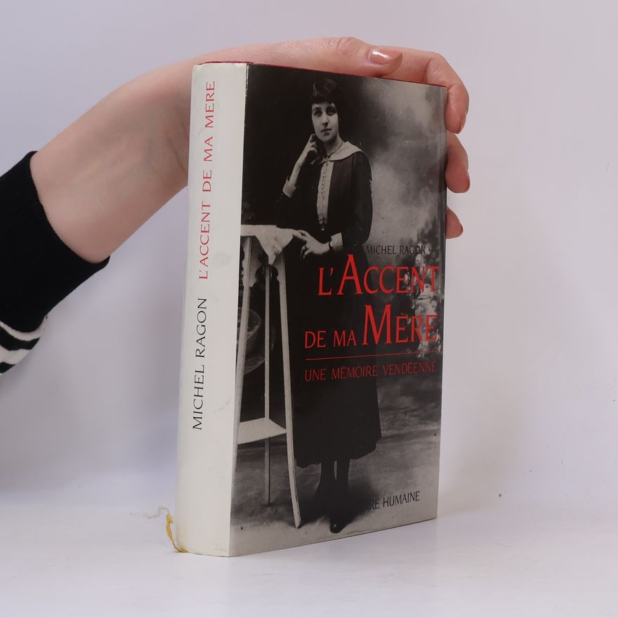 Michel Ragon L'accent de ma mère, une mémoire Vendéenne
