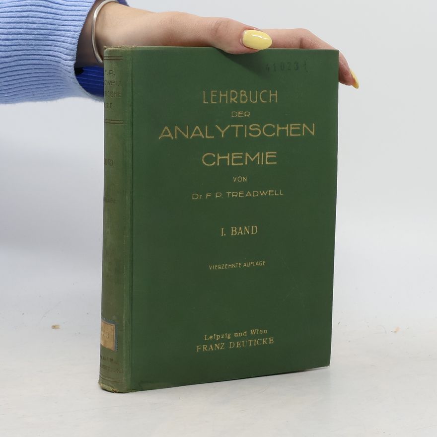 F.P. Treadwell Lehrbuch der Analytischen Chemie. I. Band