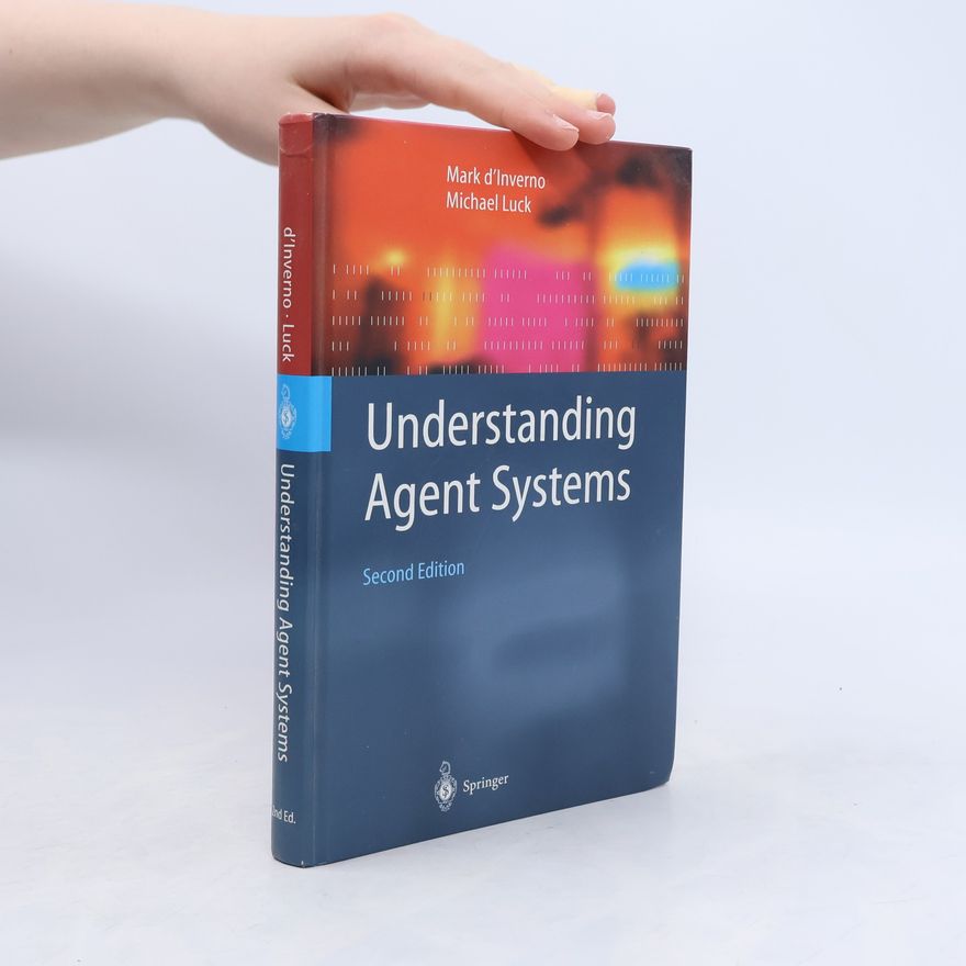 Michael M. Luck Springer Series on Agent Technology: Understanding Agent Systems: Second Edition