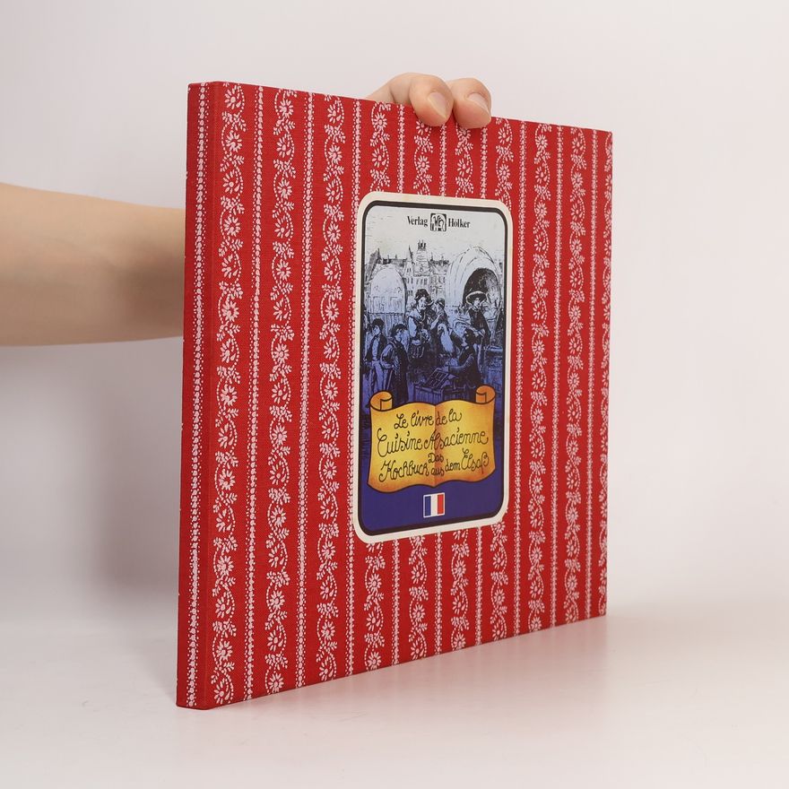 Autorenkollektiv Le livre de la cuisine alsacienne. Das Kochbuch aus dem Elsaß