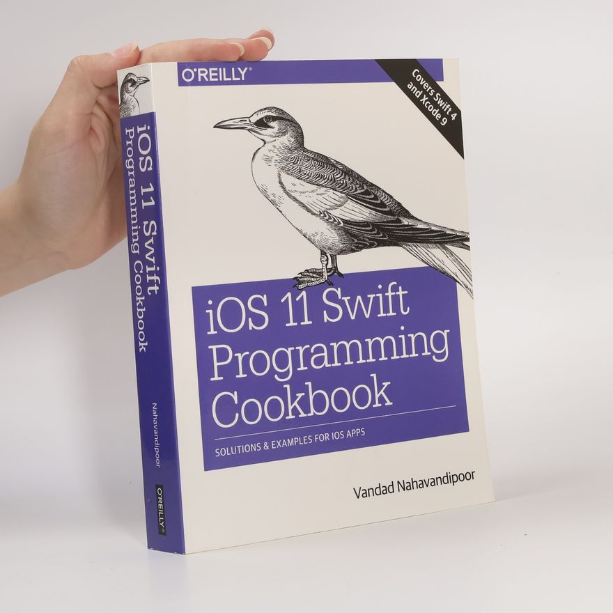 Vandad Nahavandipoor iOS 11 Swift Programming Cookbook