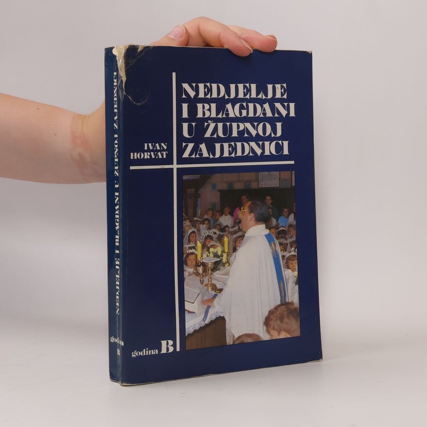 Ivan Horvat Nedjelje i blagdani u župnoj zajednici. Godina B