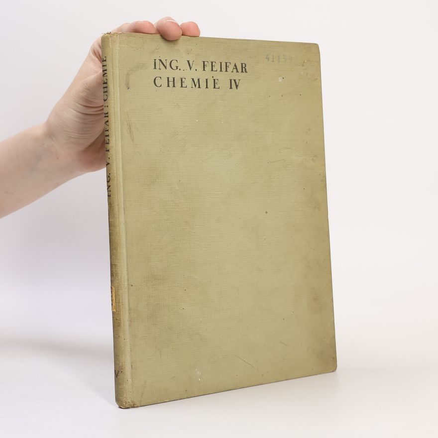 Václav Feifar Chemie IV. Chemie obecná, analytická kvalitativní a zbožíznalecká