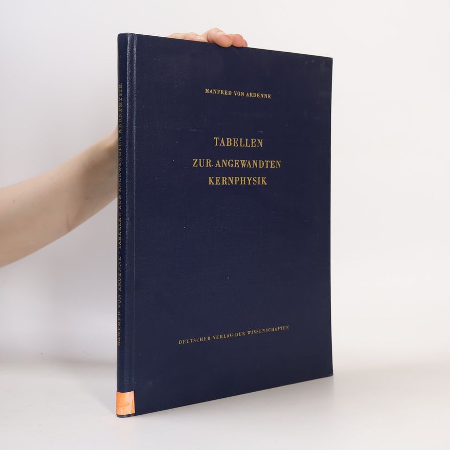 Manfred von Ardenne Tabellen zur Angewandten Kernphysik