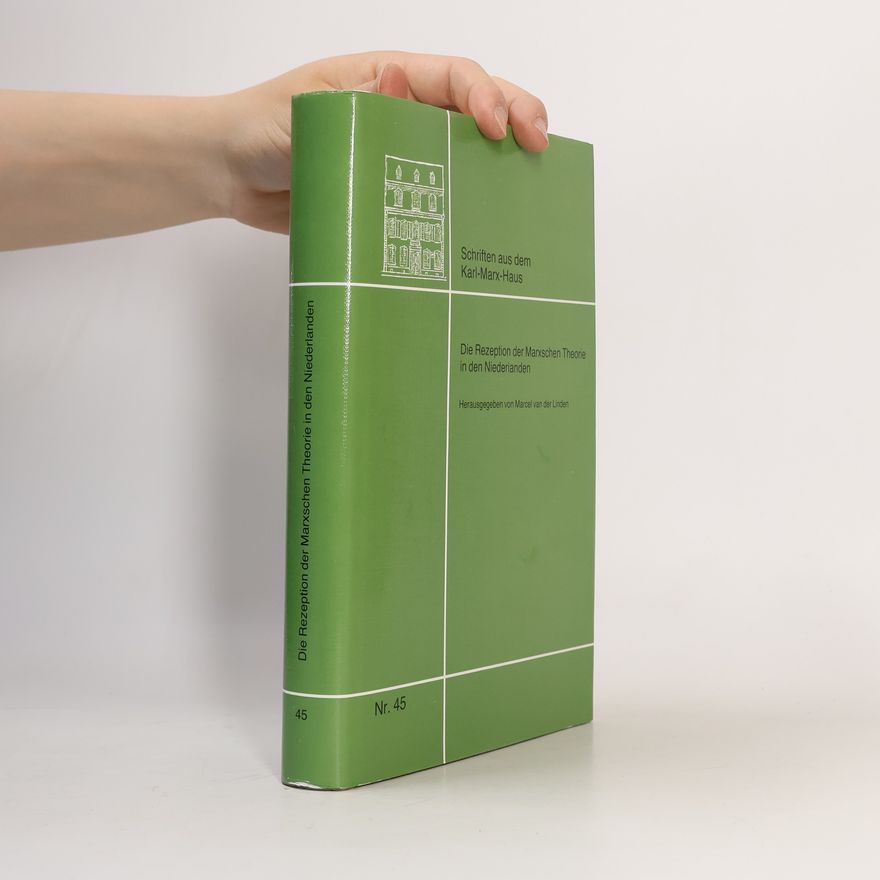 Marcel van der Linden Schriften aus dem Karl-Marx-Haus - 45: Die Rezeption der Marxschen Theorie in den Niederlanden