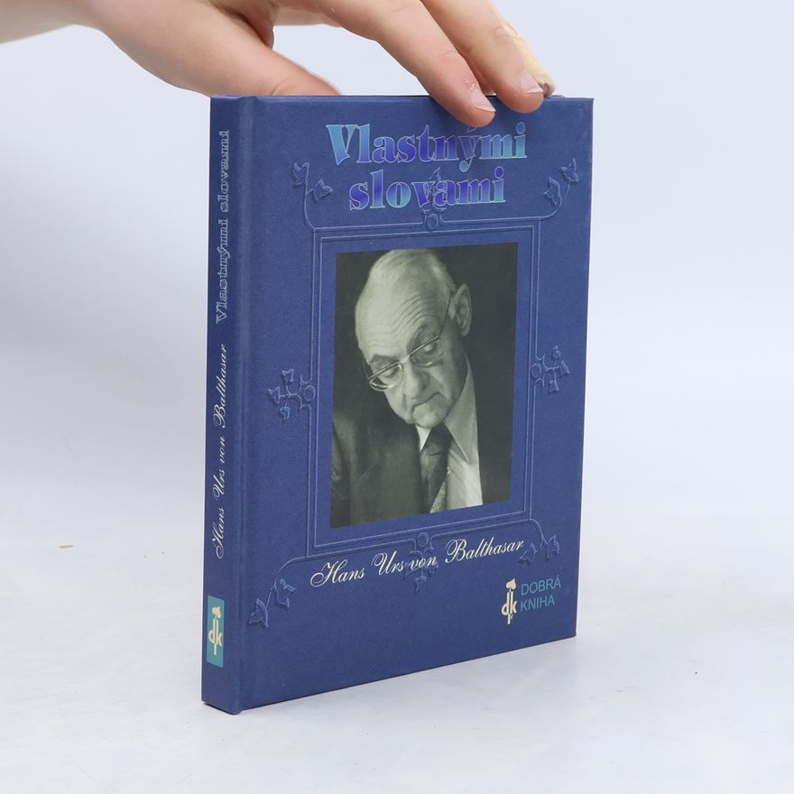 Hans Urs von Balthasar Vlastnými slovami