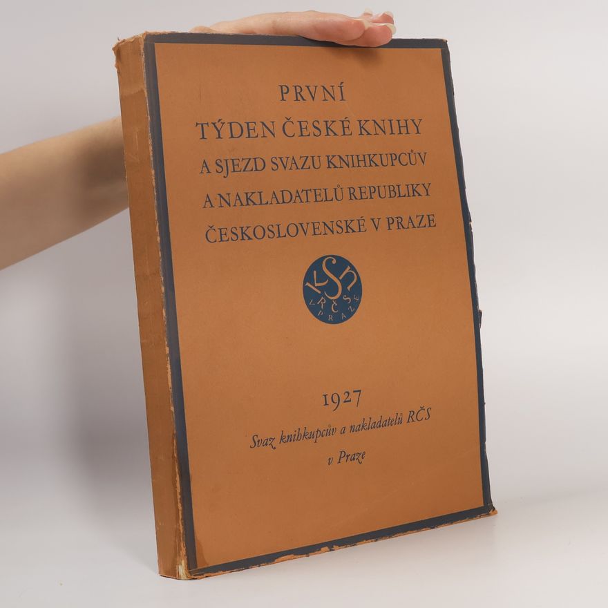 Various authors První týden české knihy a sjezd Svazu knihkupcův a nakladatelů republiky Československé v Praze