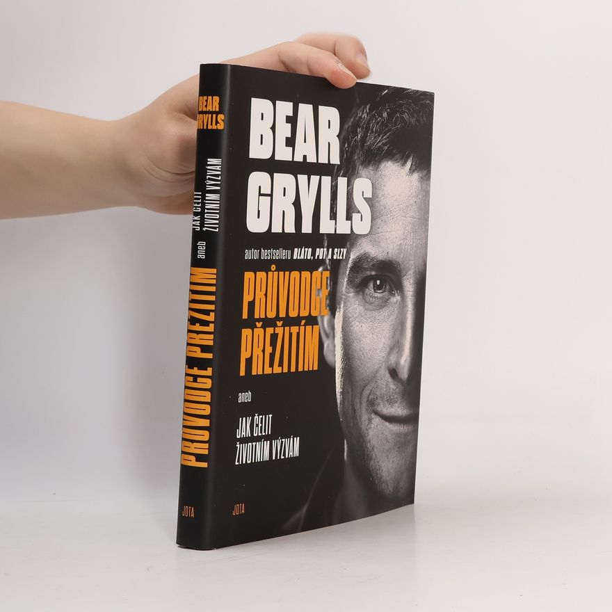 Bear Grylls Bear Grylls. Průvodce přežitím