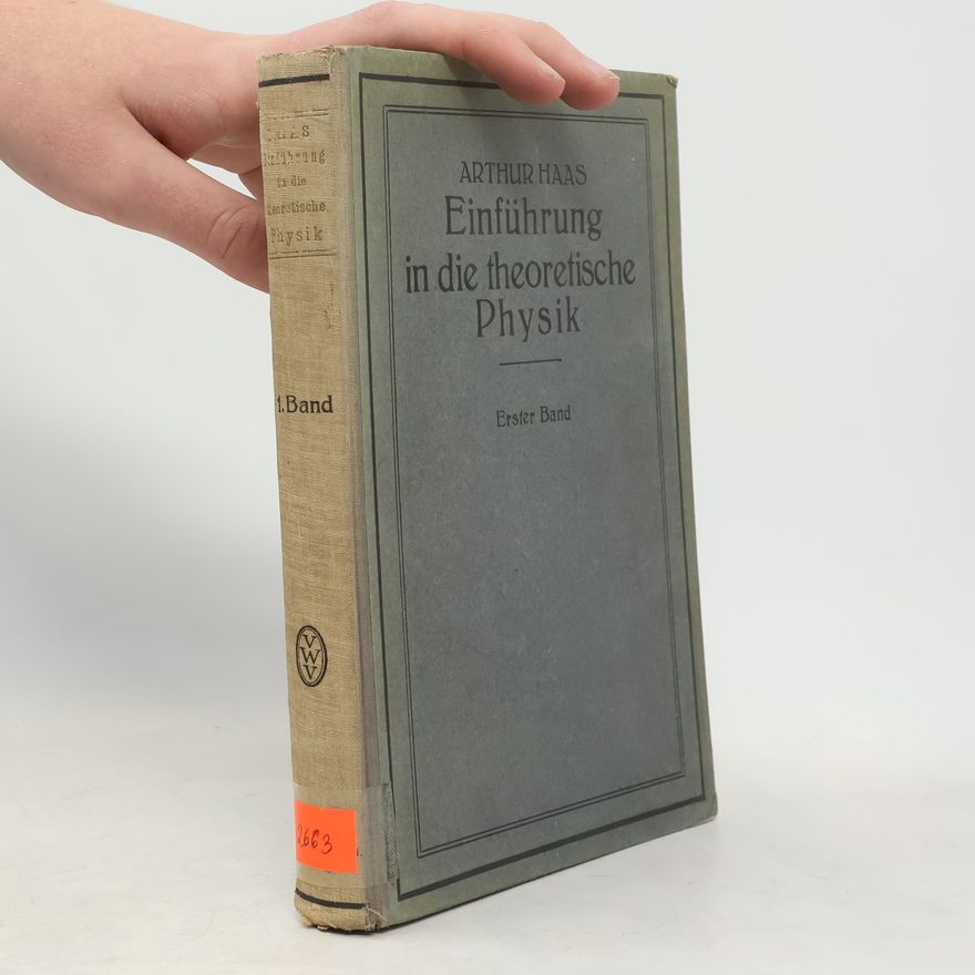 Arthur Haas Einführung in die theoretische Physik 1