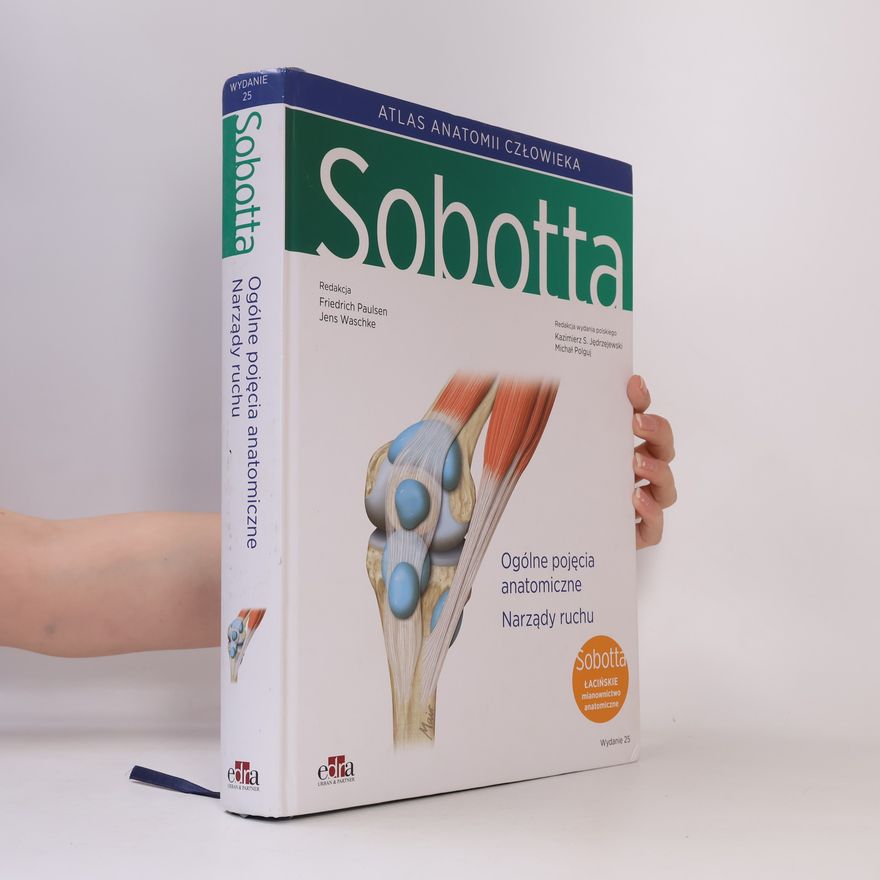 Autorenkollektiv Atlas anatomii człowieka Sobotta. Tom 1. Łacińskie mianownictwo. Ogólne pojęcia anatomiczne. Narządy