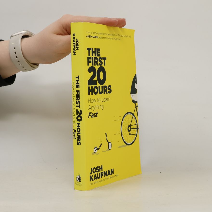 Josh Kaufman The First 20 Hours: How to Learn Anything... Fast