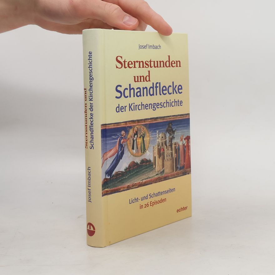 Josef Imbach Sternstunden und Schandflecke der Kirchengeschichte
