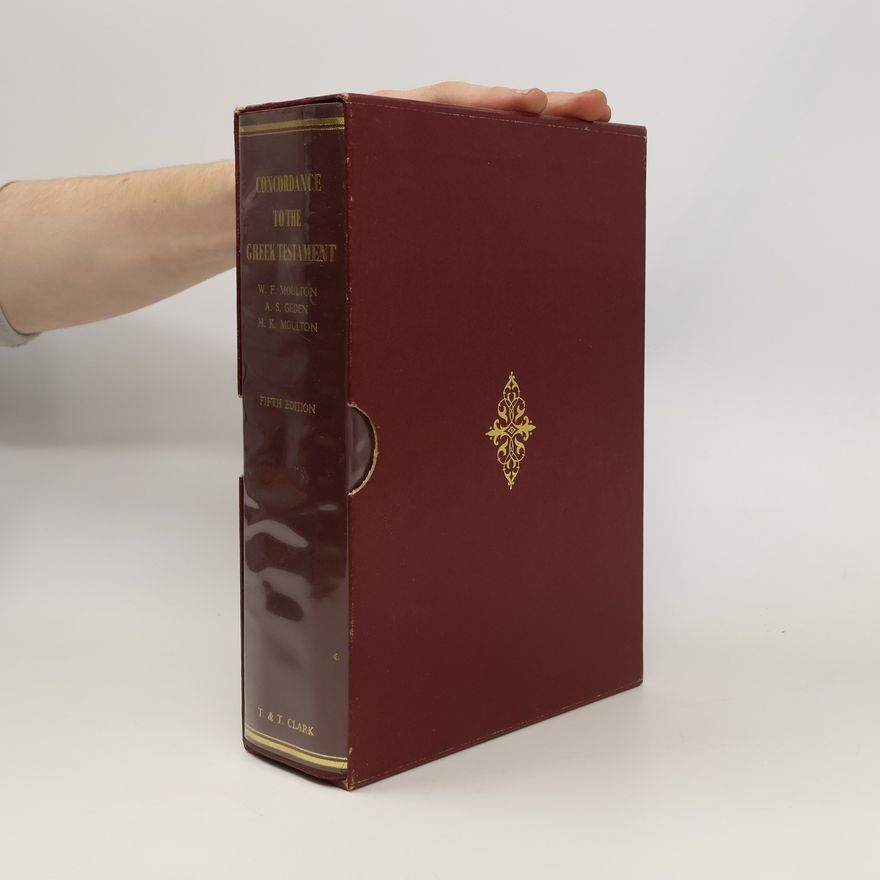 Harold Keeling Moulton A Concordance To The Greek Testament, According To The Texts Of Westcott And Hort, Tischendorf And The English Revisers - Fifth Edition
