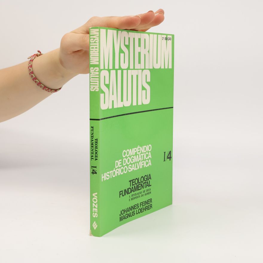 Various authors Mysterium salutis I. Teologia Fundamental 4. Revelação de Deus e resposta do homem