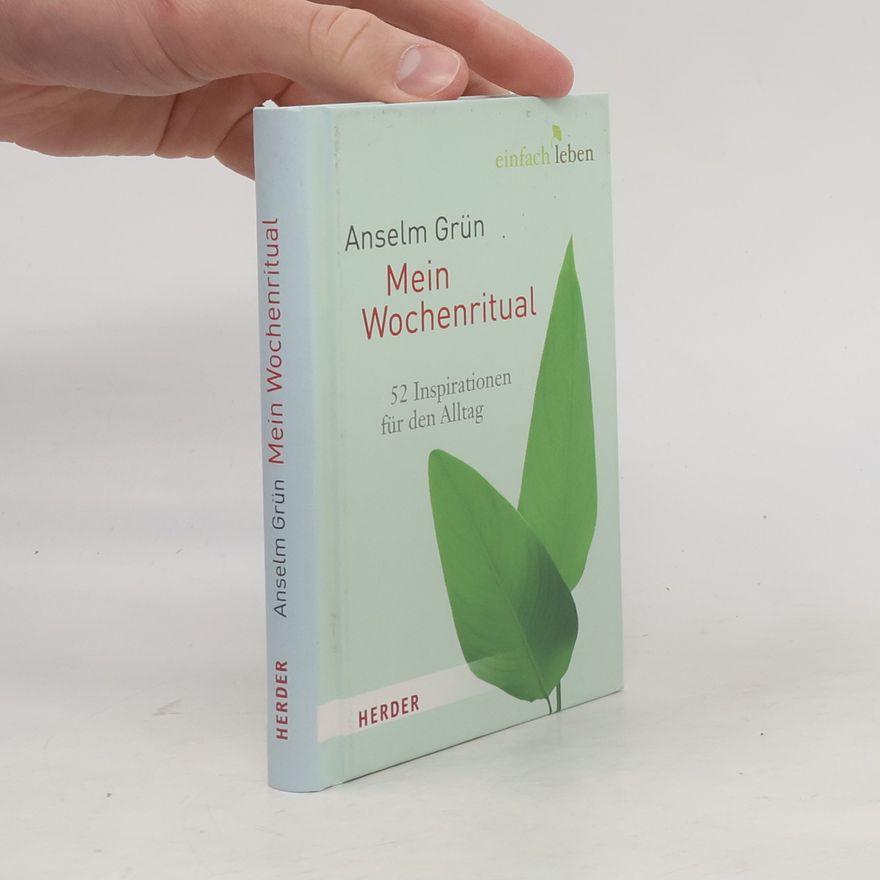 Anselm Grün Einfach leben - Mein Wochenritual