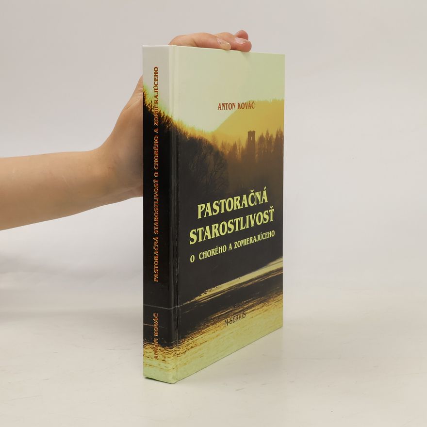 Anton Kovač Pastoračná starostlivosť o chorého a zomierajúcého