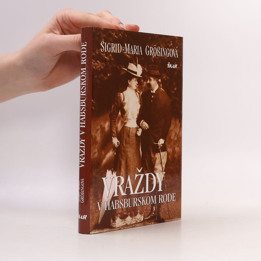 Sigrid-Maria Größing Vraždy v habsburskom rode