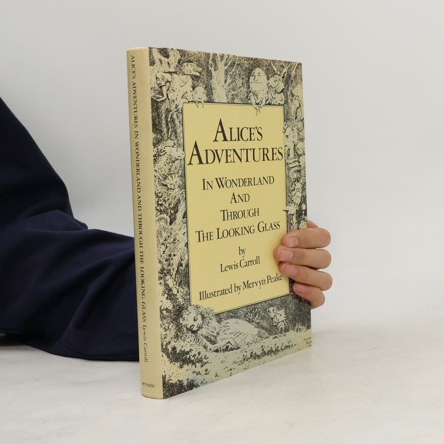 Lewis Carroll Alice's Adventures in Wonderland and Through the Looking Glass
